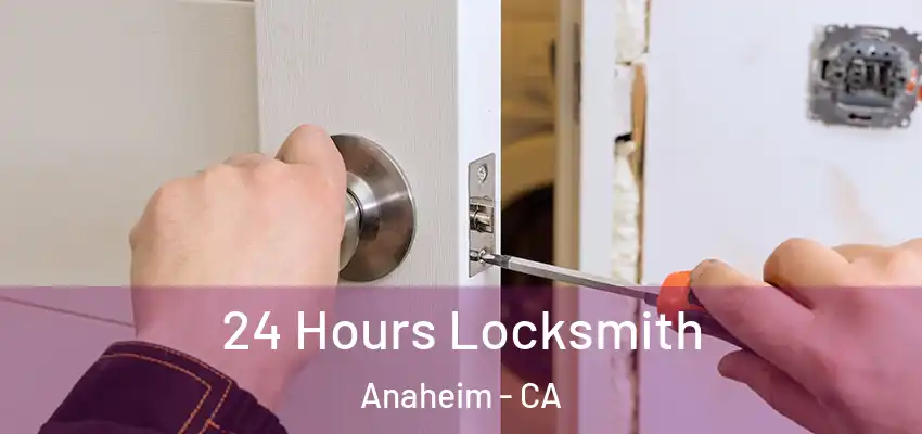  24 Hours Locksmith Anaheim - CA