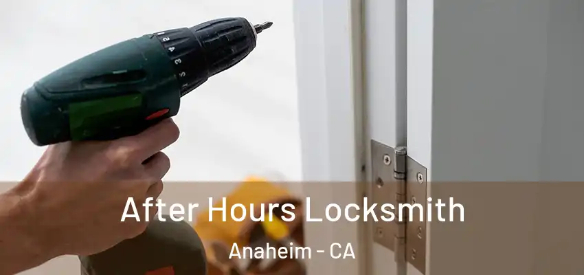  After Hours Locksmith Anaheim - CA