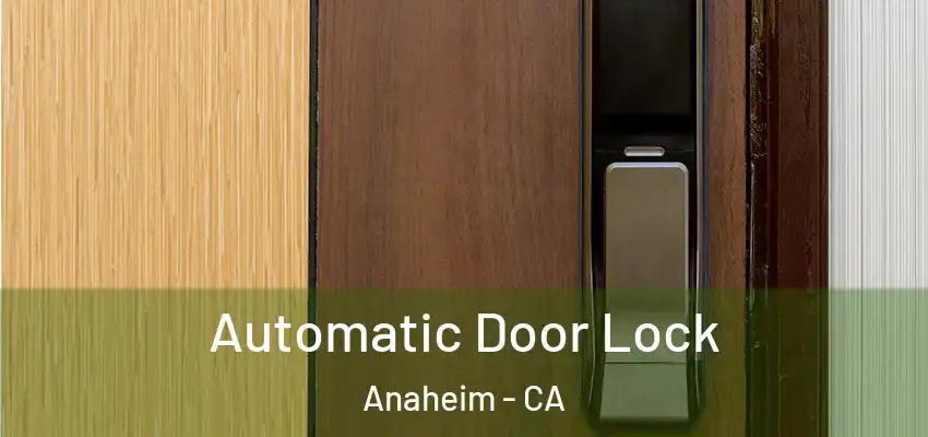  Automatic Door Lock Anaheim - CA