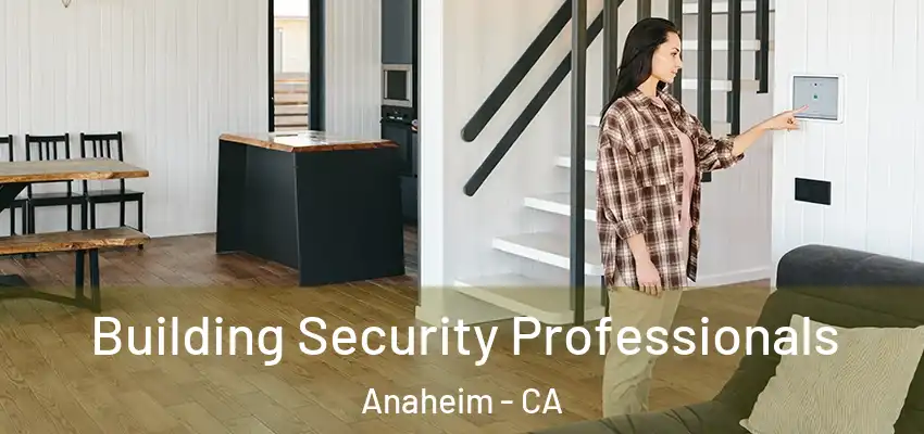 Building Security Professionals Anaheim - CA