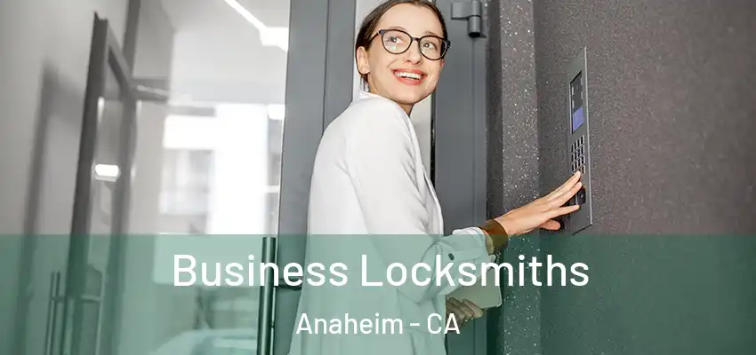 Business Locksmiths Anaheim - CA