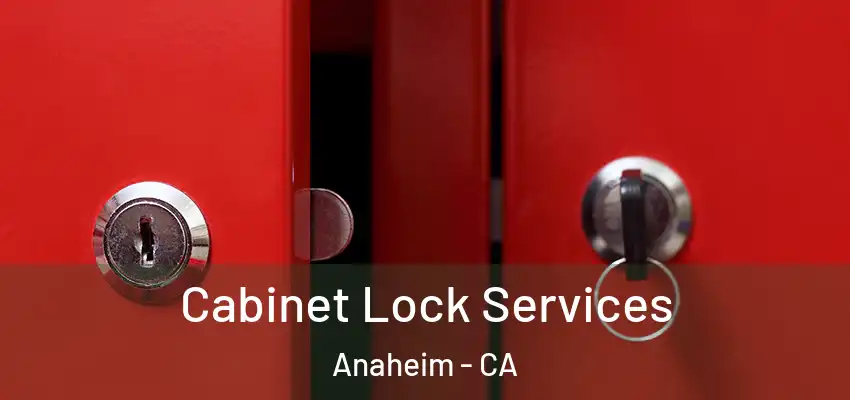 Cabinet Lock Services Anaheim - CA