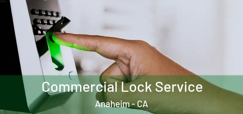 Commercial Lock Service Anaheim - CA