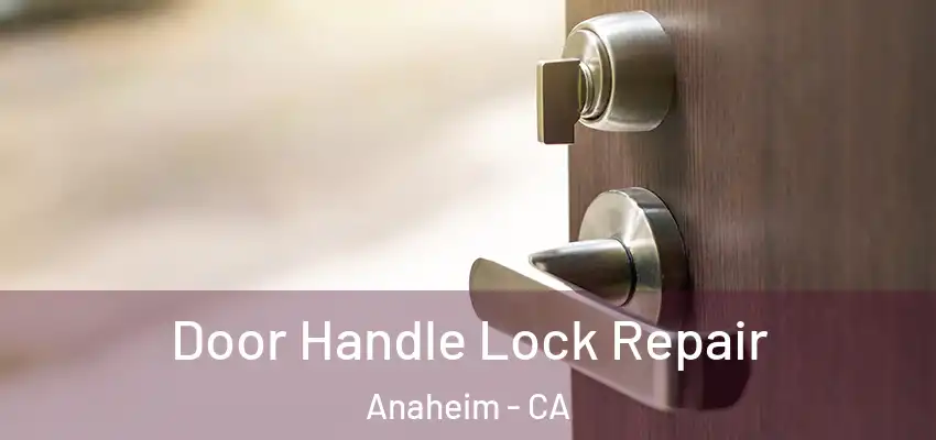 Door Handle Lock Repair Anaheim - CA