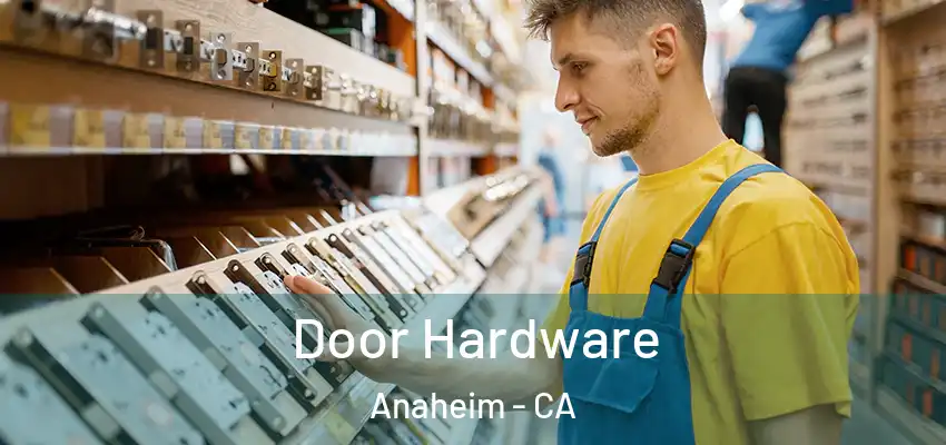 Door Hardware Anaheim - CA