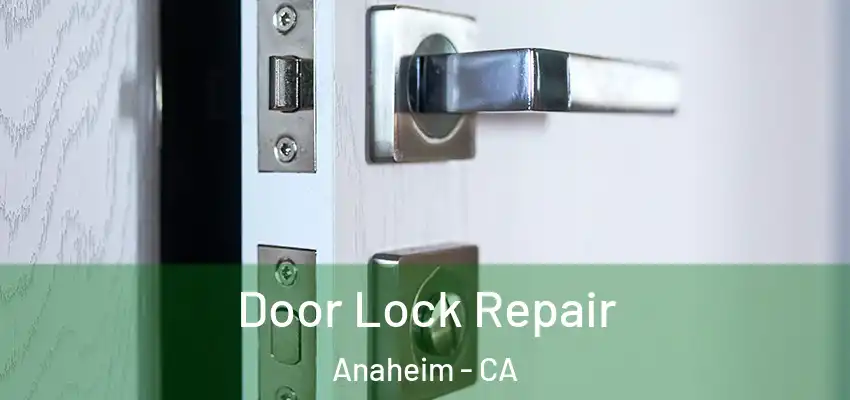 Door Lock Repair Anaheim - CA