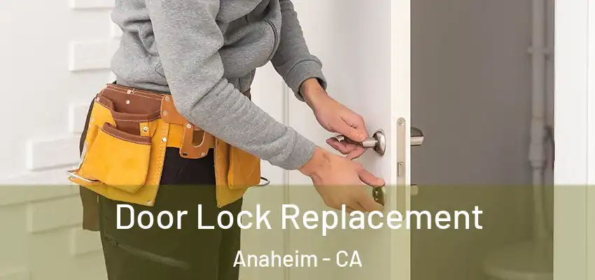 Door Lock Replacement Anaheim - CA