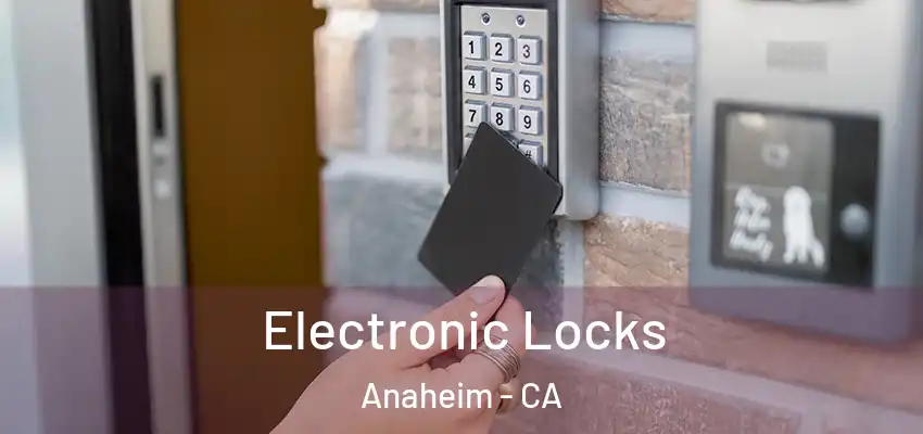 Electronic Locks Anaheim - CA