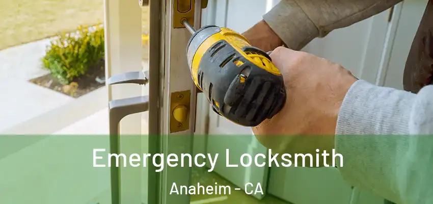 Emergency Locksmith Anaheim - CA