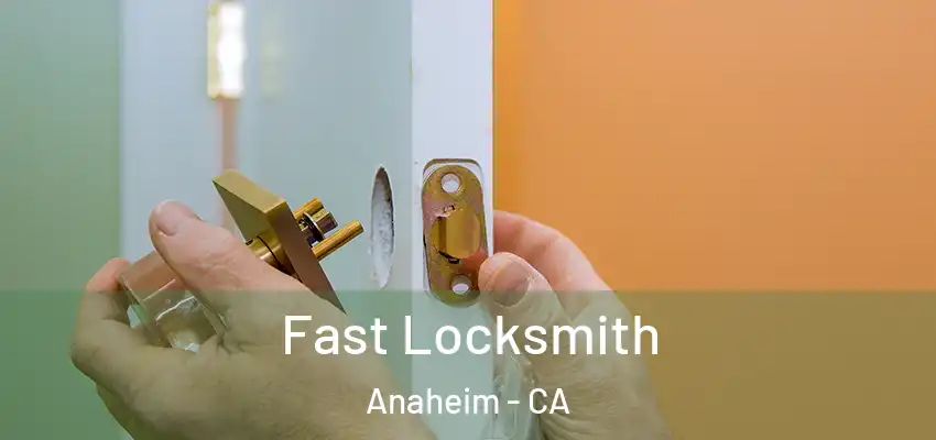  Fast Locksmith Anaheim - CA