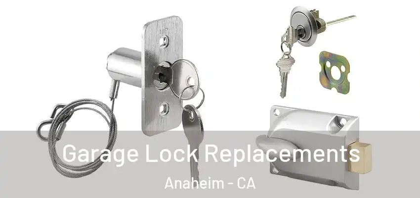 Garage Lock Replacements Anaheim - CA