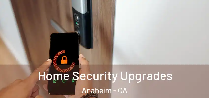 Home Security Upgrades Anaheim - CA