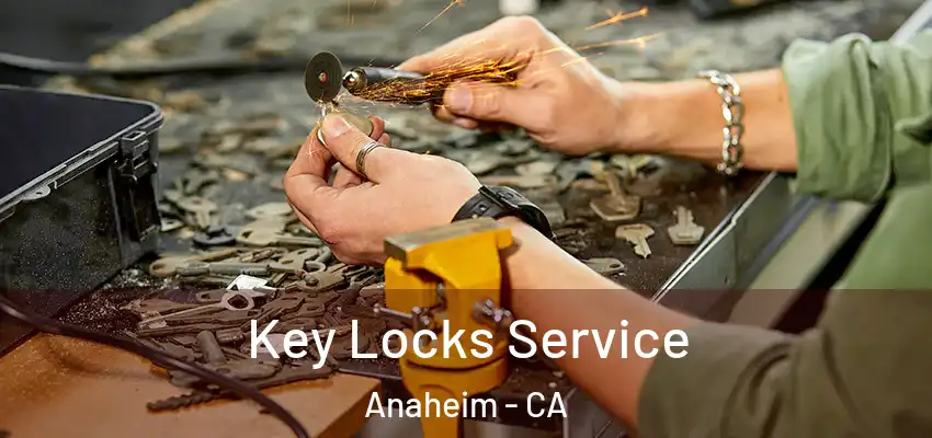  Key Locks Service Anaheim - CA