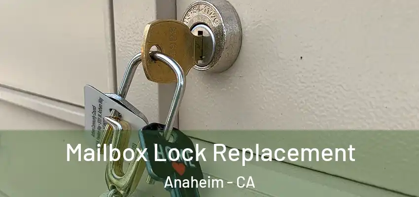  Mailbox Lock Replacement Anaheim - CA