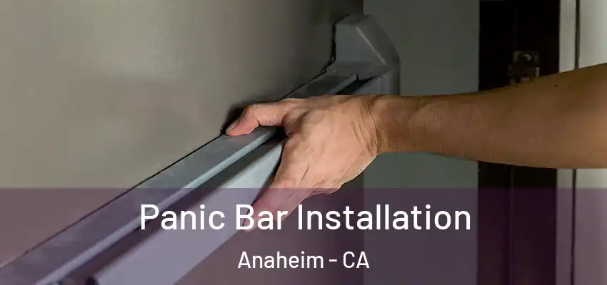 Panic Bar Installation Anaheim - CA