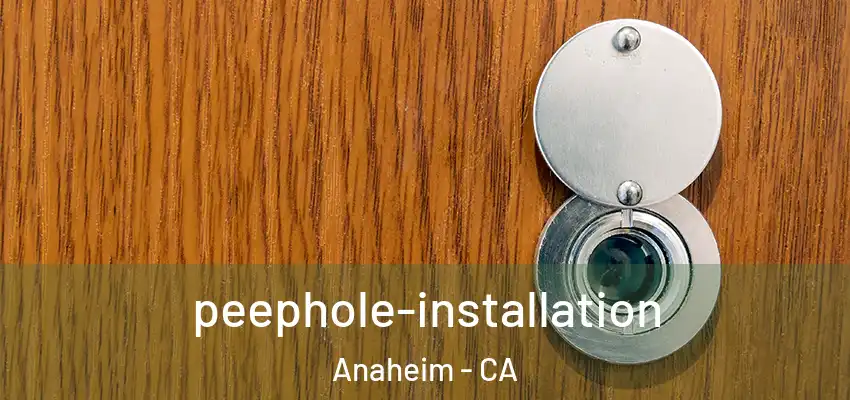 peephole-installation Anaheim - CA