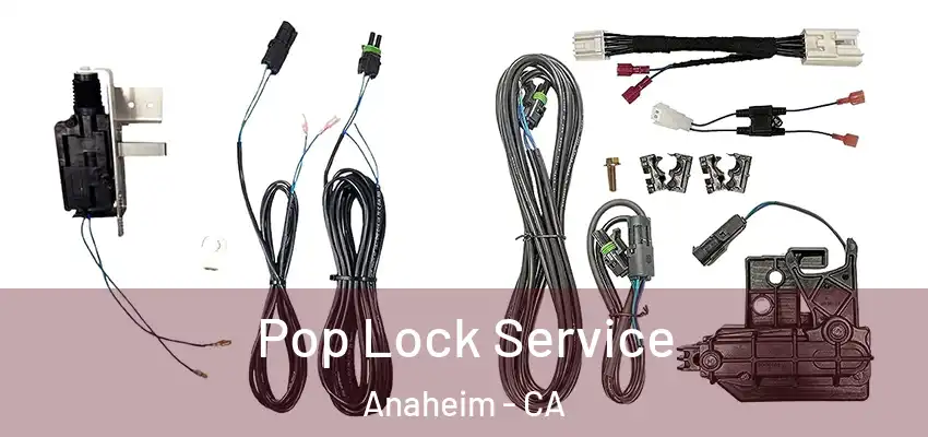  Pop Lock Service Anaheim - CA