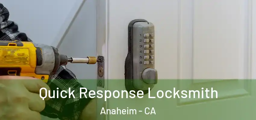 Quick Response Locksmith Anaheim - CA