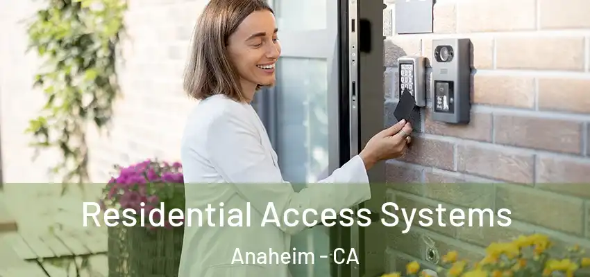 Residential Access Systems Anaheim - CA