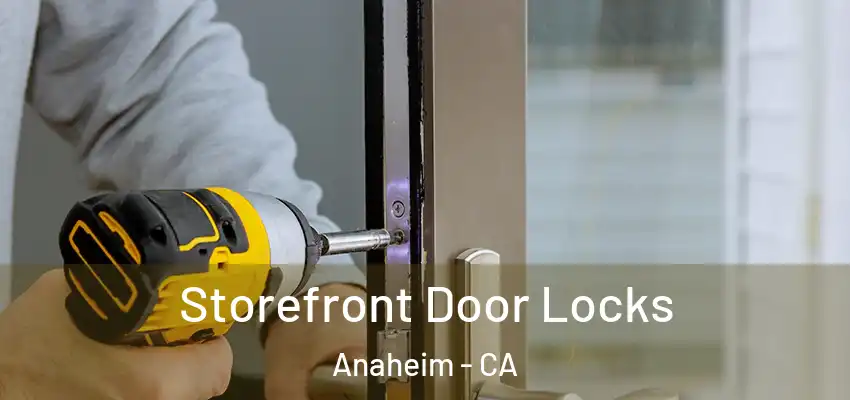  Storefront Door Locks Anaheim - CA