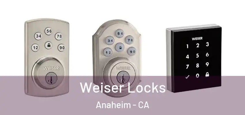 Weiser Locks Anaheim - CA