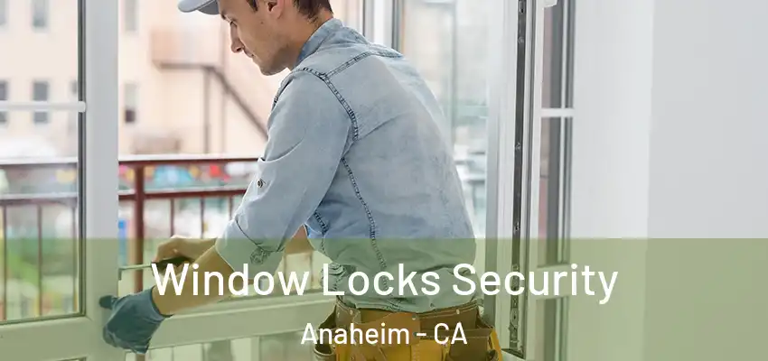  Window Locks Security Anaheim - CA